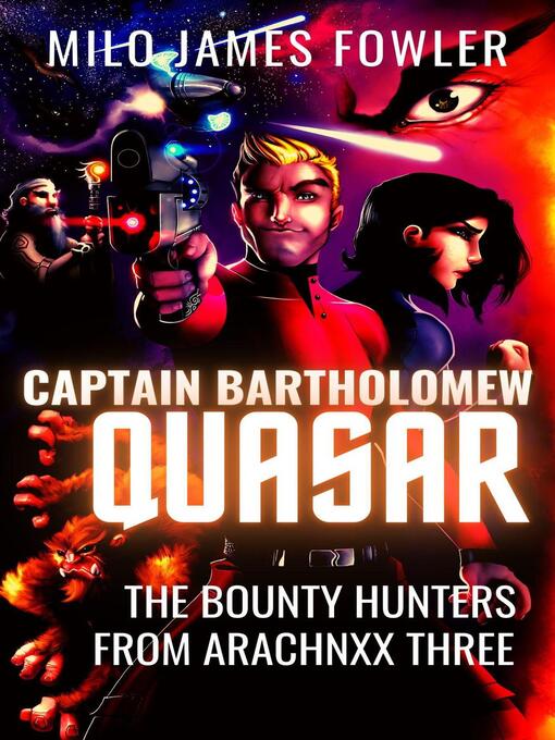 Title details for Captain Bartholomew Quasar by Milo James Fowler - Available